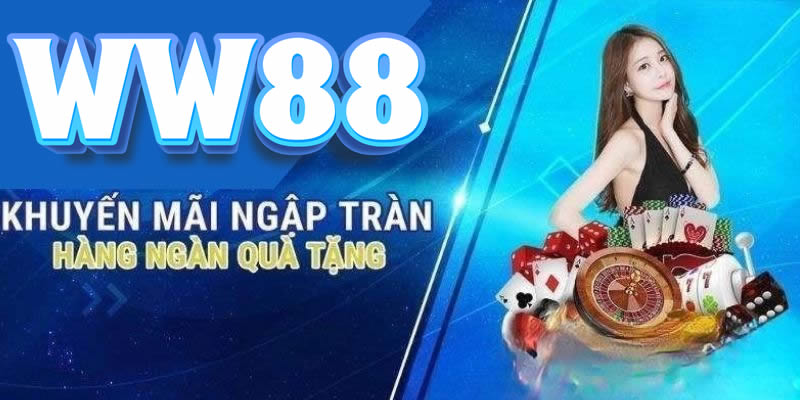 WW88 - Nhà cái Cá Cược hàng đầu châu lục, WW88 Uy tín Minh bạch Đẳng Cấp 2024